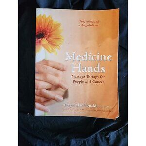 Medicine Hands: Massage Therapy for People with Cancer By Gayle McDonald